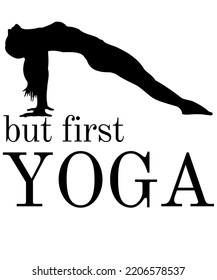 But First Yoga Shows Exercise. The Design Can Be Used For Print On Demand Like T-shirt Or Any Other Products