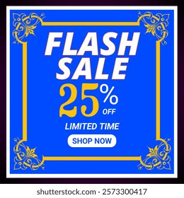 Flash Sale 25% off limited time shop now poster or banner template illustration design with gold frame blue background.