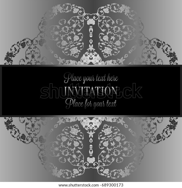 Floral background with antique, luxury black,
metal silver and gray vintage frame, victorian banner,damask floral
wallpaper ornaments, invitation card, baroque style booklet,
fashion pattern,
template
