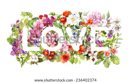 Floral word Love (flowers, grass, herb). Watercolor letter.