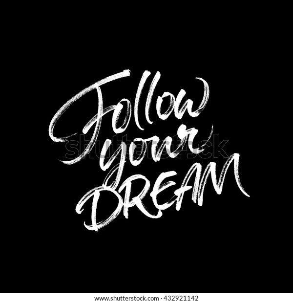 Follow Your Dream Inspirational Quote Handwritten Stock Illustration ...