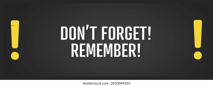 Don’t Forget Remember. A blackboard with white text. Illustration with grunge text style.