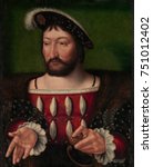FRANCIS I, KING OF FRANCE, by Joos van Cleve, 1525, Netherlandish, Northern Renaissance painting. Francis I was the first Valois King of France from 1515-47. He was a patron of French Renaissance art