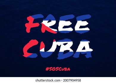 Free Cuba Lettering With Cuban Flag As A Background. SOS Cuba, Protests Against The Government Fighting For Freedom And Democracy