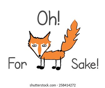 Funny Quote Illustration, For Fox Sake