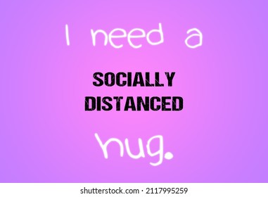 A Funny Text Message In Two Different Fonts (a Serious And A Cute One): I Need A Socially Distanced Hug.
