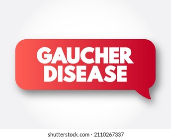 Gaucher Disease - Rare Genetic Disorder Passed Down From Parents To Children, Text Concept Message Bubble