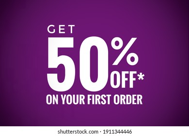 Get 50% Off On Your First Order