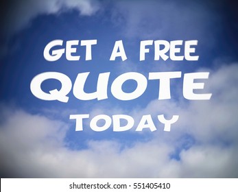 GET A FREE QUOTE TODAY .Clouds In The Blue Sky. Motivation, Poster, Quote, Buisness, Blurred Image, Illustration,