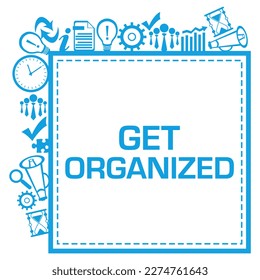 Get Organized concept image with text and business symbols.