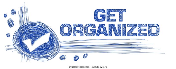 Get Organized concept image with text and tick mark symbol.