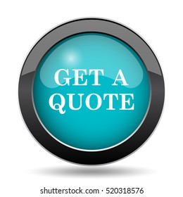 Get A Quote Icon. Get A Quote Website Button On White Background.
