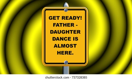 Get Ready, Father Daughter Dance Is Almost Here. Yellow Sign.