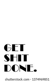 Get Shit Done Poster Template Stock Illustration 1374969851 | Shutterstock