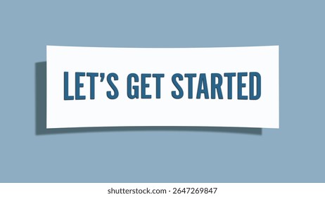 Let’s get started. A card isolated on blue background.