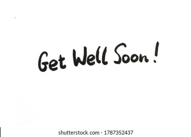 Get Well Soon! Handwritten Message On A White Background.