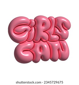 Girls can - 3d rendering inscription. Hand drawn vintage lettering sticker. Perfect design for greeting cards, posters, T-shirts, banners, print invitations. 70s bubble gum style. Feministic quote