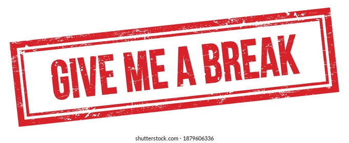 Give Me A Break Images Stock Photos Vectors Shutterstock