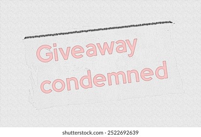 Giveaway condemned - current breaking daily news story communication copy newspaper headline article title in UK 2024 in red pencil sketch