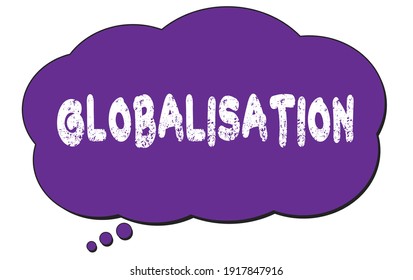 GLOBALISATION text written on a violet thought cloud bubble.