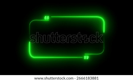 A glowing green neon rectangle with rounded corners and green quotation marks on a black background.