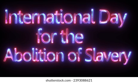 Glowing neon letter International Day for the Abolition of Slavery 2 December - Powered by Shutterstock