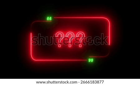A glowing red neon rectangle with rounded corners, green quotation marks, and three red question marks inside.