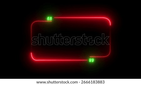A glowing red neon rectangle with rounded corners and green quotation marks on a black background.