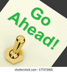 Go Ahead Switch Showing Begin Start Or Beginning