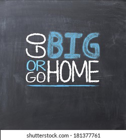 Go Big Or Go Home Hd Stock Images Shutterstock