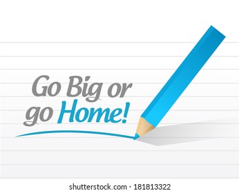 Go Big Or Go Home Message Illustration Design Over A White Background