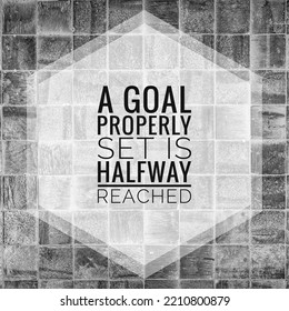 A Goal Properly Set Is Halfway Reached. Motivational, Success, Life, Wisdom, Inspirational Quote Poster, Printing, T Shirt Design