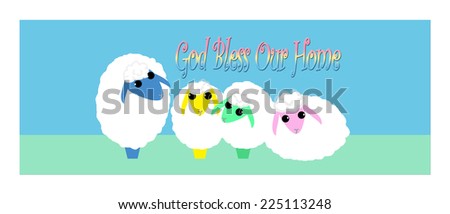 "God Bless Our Home" Dad sheep with three lambs or Dad & Mom with two lambs. Pastel colors, rainbow letters. Happy and bright.