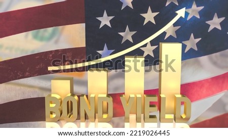 gold bond yield text and chart on Usa flag background 3d rendering