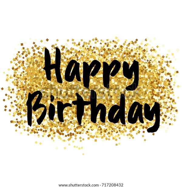 Gold Sparkles Background Happy Birthday Happy Stock Illustration 717208432