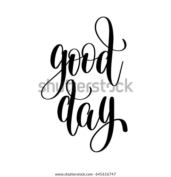 Good Day Black White Hand Lettering Stock Illustration 645616747