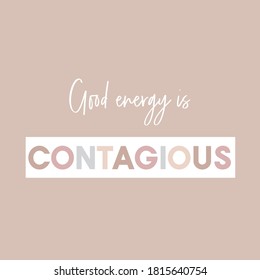 Good Energy Is Contagious. Positivity Quote. Neutral. Earth Tones. Dark Brown Background With White Rectangle. Multi-colored Block Font.