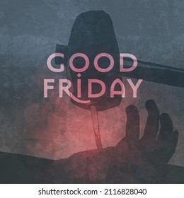 Good Friday over depiction of close-up silhouette of Jesus Christ being nailed to the cross. Glowing red at nail. Gray and blues in textured, aged style.