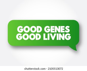 Good Genes Good Living Text Message Bubble, Concept Background