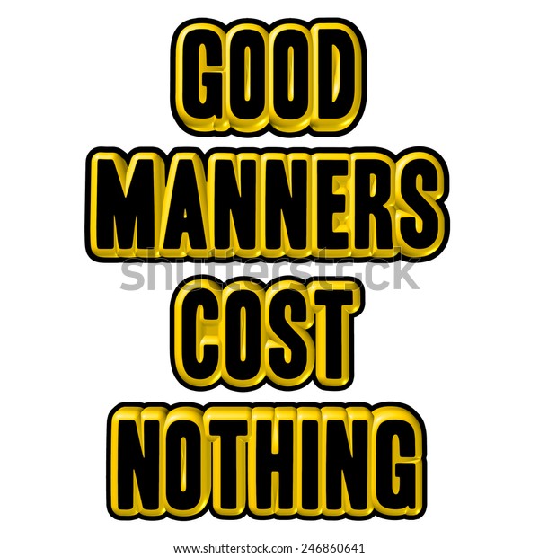 Good Manners Cost Nothing Sign Yellow Stock Illustration 246860641