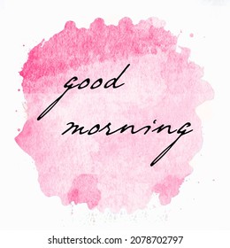 Good Morning Sketch Lettering On Watercolor Stock Illustration ...