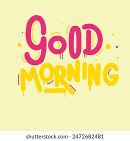 Good morning texts for commercial purpose,inspirational quotes,bright color ,pink and yellow - Powered by Shutterstock