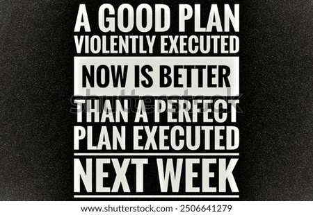 A good plan violently executed now is better than a perfect plan executed next week illustration in aesthetic style 