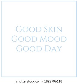 Good Skin, Good Mood Quote About Skin