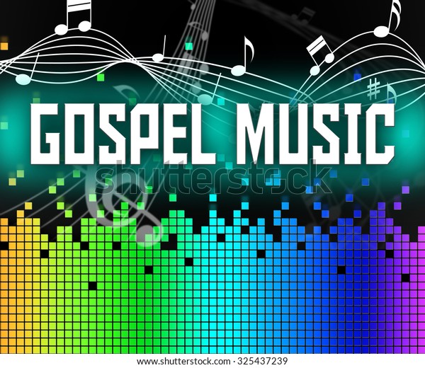 Gospel Music Representing Christian Doctrine\
And Evangelists