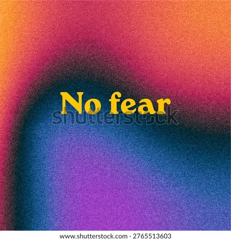 Gradient background featuring “No fear” bold motivational quote. Clean typography for courage and confidence.