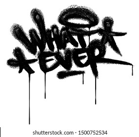 Graffiti tag whatever black and white with paint drips isolated street style