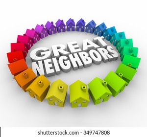 Great Neighbors 3d Words Surrounded By A Ring Of Colorful Houses Or Homes For A Welcome To The Community, Association Or Meeting