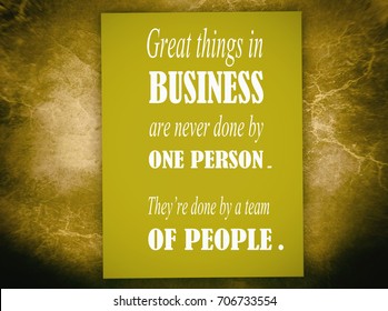 Great things in business are never done by one person. They're done by a team of people. Motivation, poster, quote, blurred image, illustration
