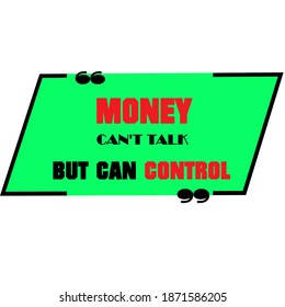 Green Background Quotes. Money Can't Talk But Can Control